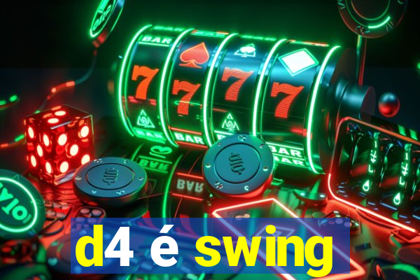 d4 é swing